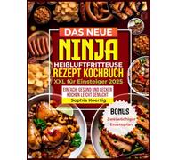 Das neue Ninja Heißluftfritteuse Rezept Kochbuch XXL für Einsteiger 2025