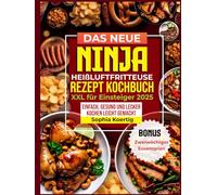 Das neue Ninja Heißluftfritteuse Rezept Kochbuch XXL für Einsteiger 2025