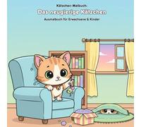 Das neugierige Kätzchen: Geschichte & Malbuch: Für Erwachsene & Kinder: 36 Ausmalbilder im 21.59 x 21.59 cm Format - Große Motive für kleine Künstler