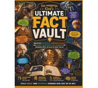 Das neugierige Kind's Ultimate Fact Vault: Umwerfende Erklärungen, verborgene Geschichte und verrückte wissenschaftliche Geheimnisse für neugierige Köpfe, die alles in Frage stellen