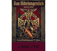 Das Nibelungenlied: der Runensang vom deutschen Gedanken - 4. Band, 1. Teil