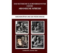 Das Nicänische Glaubensbekenntnis und die arianische Häresie: Kirchenväter und die frühe Kirche