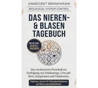 Das Nieren- & Blasen Tagebuch: Das strukturierte A5-Protokoll zur Verfolgung von Trinkmenge, Urin pH-Wert, Symptomen und Vitalwerten (Gesundheitsserie)