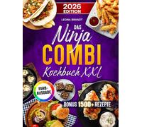 Das Ninja Combi Kochbuch XXL: Schnelle und einfache Gerichte mit dem 12 in 1 Multikocher | optimal für Familien | ALLE Funktionen berücksichtigt | Inkl. Bonus