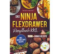 Das Ninja FlexDrawer Rezeptbuch XXL: Mit einer großen Bandbreite an Rezepten für die ganze Familie | Inkl. Bonus