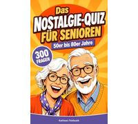 Das Nostalgie-Quiz für Senioren - 50er bis 80er Jahre: 300 unterhaltsame Erinnerungs-Fragen als Gedächtnistraining und Demenz-Beschäftigung für Senioren