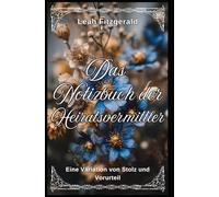 Das Notizbuch der Heiratsvermittler: Eine Variation von Stolz und Vorurteil (Kitty Bennetts Prinzipien der Balz)