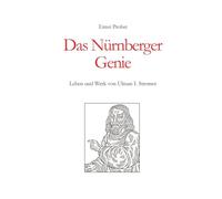 Das Nürnberger Genie: Leben und Werk von Ulman I. Stromer