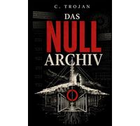 Das Nullarchiv: Ein historisches Geheimnis, ein digitaler Ausfall und der Wettlauf um die Wahrheit.