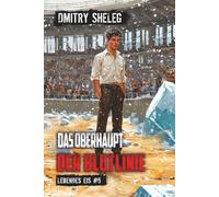 Das Oberhaupt der Blutlinie (Lebendes Eis Buch 5): Eine Portal-Progression-Fantasy Serie