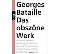 Das obszöne Werk: Die Geschichte des Auges. Madame Edwarda. Meine Mutter. Der Kleine. Der Tote