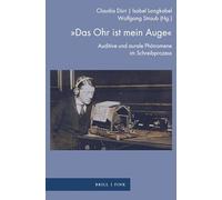 "Das Ohr ist mein Auge": Auditive und aurale Phänomene im Schreibprozess: 33 (Zur Genealogie des Schreibens)