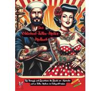 Das Oldschool-Tattoo-Motive- Malbuch. Für Teenager und Erwachsene die Freude am Ausmalen und an Tattoo-Motiven im Vintagestil haben.: 60 Motive, die ... kann Welten öffnen! (S.S.R. Malbücher)