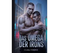 Das Omega der Irons: Eine düstere MM-Mafia-Mpreg-Romanze beginnt als Geschichte von Feinden, die zu Liebenden werden. Ein skrupelloser Vollstrecker sieht seine Welt durch einen unerwarteten Erben