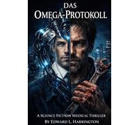 Das Omega - Protokoll: Sie haben ihm sein Gesicht gestohlen. Sie haben ihm seinen Namen gestohlen. Sie haben ihm das Herz aus Chrom gegeben. Nun will er es sich zurückholen - um jeden Preis.