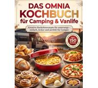 Das OMNIA KOCHBUCH für Camping & Vanlife: Kreative Backofenrezepte für unterwegs - einfach, lecker und perfekt für Camper