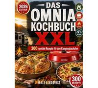 DAS OMNIA KOCHBUCH XXL: 300 geniale Rezepte für den Campingbackofen Getestet · Gelingsicher · Perfekt für Wohnmobil, Van, Caravan und Boot ( Vollfarbausgabe )