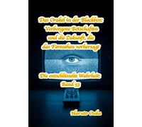 Das Orakel in der Blackbox: Verborgene Botschaften und die Zukunft, die das Fernsehen vorhersagt: 53 (Die entschlüsselte Wahrheit: Band)