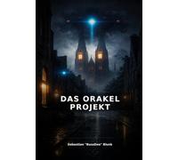Das Orakel Projekt: Ein dystopischer Tech-Thriller über eine Welt ohne Widerspruch