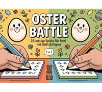 Das Oster Battle - 21 lustige Rätselspiele für Paare, Freunde, Familien oder die WG! Das perfekte Ostergeschenk für Zwei - Stift & Papier genügen: Das ... zu Ostern mit 10 exklusiven Bonusspielen!