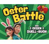 Das Oster Battle - Das Lustige 1 Gegen 1 Duell Buch mit 27 Spielen für Paare: Das Perfekte Ostergeschenk für ein unvergessliches Osterfest!