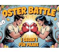 Das Oster-Battle für Paare - 21 lustige Spiele für zwei, Stift & Papier genügen: Das 1 gegen 1 Osterspiel mit 10 exklusiven Bonusspielen - ideal für Paare oder Eltern