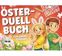 Das Oster-Duell-Buch für Grundschüler - Rätsel, Spiele & Duell-Challenges für clevere Kinder (1.-4. Klasse) - Perfekt für die Osterferien