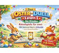 Das Oster-Duell für Kinder - 1 gegen 1: Rätselspiele für zwei • Mit Sammel-Nest & Urkunde zum Ausschneiden • Ab 6 Jahren (Die Duellbuch-Reihe - 1 gegen 1. Spannung. Wissen. Fairer Wettkampf.)