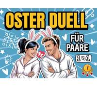 Das Oster-Duell für Paare - 21 lustige Rätselspiele für zwei, Stift & Papier genügen: Das perfekte 1 gegen 1 Osterspiel mit 10 exklusiven Bonusspielen - ideal für Paare oder Eltern