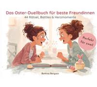 Das Oster-Duellbuch für beste Freundinnen - 44 Rätsel, Battles & Herzmomente (ab 8 Jahren): Das kreative Mitmachbuch für zwei Freundinnen - voller Spaß, Spannung und Freundschaft