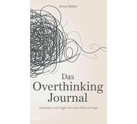 Das Overthinking Journal: Gedanken und Fragen für mehr Ruhe im Kopf. Ein Selbstfindungsbuch für Zuversicht und positive Gedanken, entwickelt mit einem psychosozialen Coach