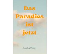 Das Paradies ist jetzt
