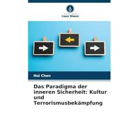 Das Paradigma der inneren Sicherheit: Kultur und Terrorismusbekämpfung