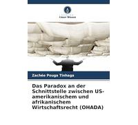 Das Paradox an der Schnittstelle zwischen US-amerikanischem und afrikanischem Wirtschaftsrecht (OHADA)