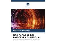Das Paradox Des Modernen Glaubens: ENGAGEMENT OHNE SINN IM DIGITALEN ZEITALTER