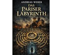 Das Pariser Labyrinth: Die Elijah Blackwood Reihe (Die Elijah Blackwood Triologie)