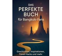 Das perfekte Buch für Bangkok-Fans: Geschichten, Inspirationen, Travel-Hacks und mehr