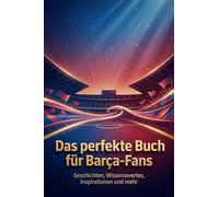 Das perfekte Buch für Barça-Fans: Geschichten, Wissenswertes, Inspirationen und mehr. Das Geschenk für Fans vom FC Barçelona