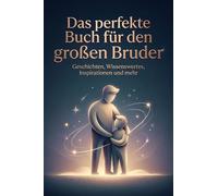Das perfekte Buch für den großen Bruder: Geschichten, Wissenswertes, Inspirationen und mehr