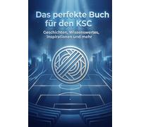 Das perfekte Buch für den KSC: Geschichten, Wissenswertes, Inspirationen und mehr. Das Geschenk für Fans von Karlsruher SC