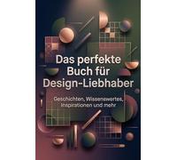 Das perfekte Buch für Design-Liebhaber: Geschichten, Wissenswertes, Inspirationen und mehr