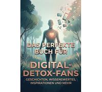 Das perfekte Buch für Digital-Detox-Fans: Geschichten, Wissenswertes, Inspirationen und mehr