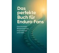 Das perfekte Buch für Enduro-Fans: Geschichten, Wissenswertes, Inspirationen und mehr