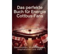 Das perfekte Buch für Energie Cottbus-Fans: Geschichten, Wissenswertes, Inspirationen und mehr. Das Geschenk für Fans von Energie Cottbus