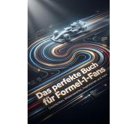 Das perfekte Buch für Formel-1-Fans: Geschichten, Wissenswertes, Inspirationen und mehr