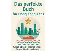 Das perfekte Buch für Hong Kong-Fans: Geschichten, Inspirationen, Travel-Hacks und mehr