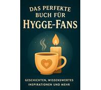 Das perfekte Buch für Hygge-Fans: Geschichten, Wissenswertes, Inspirationen und mehr