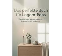 Das perfekte Buch für Lagom-Fans: Geschichten, Wissenswertes, Inspirationen und mehr