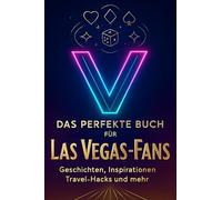 Das perfekte Buch für Las Vegas-Fans: Geschichten, Inspirationen, Travel-Hacks und mehr