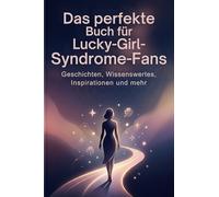 Das perfekte Buch für Lucky-Girl-Syndrome-Fans: Geschichten, Wissenswertes, Inspirationen und mehr